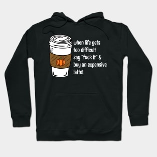 When Life Gets You Down Fuck It Funny Coffee Bad Advice Hoodie